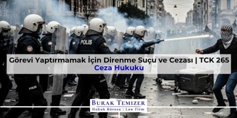 Görevi Yaptırmamak İçin Direnme Suçu ve Cezası | TCK 265