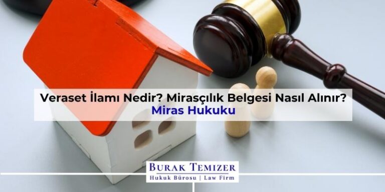 Veraset İlamı Nedir? Mirasçılık Belgesi Nasıl Alınır? 2025