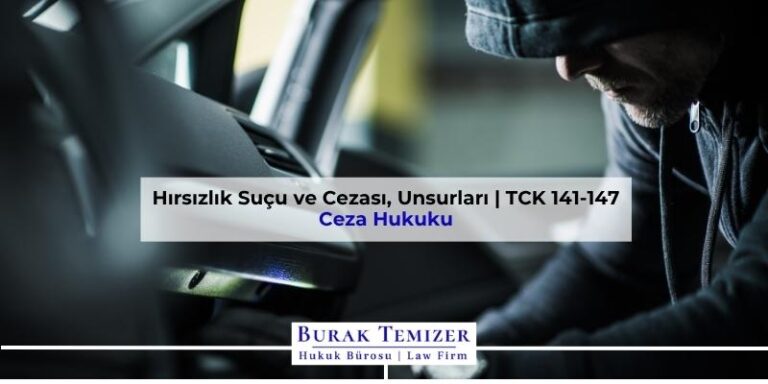 Hırsızlık Suçu ve Cezası, Unsurları | TCK 141-147