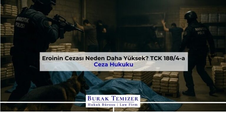 Eroinin Cezası Neden Daha Yüksek? TCK 188/4-a | 2026