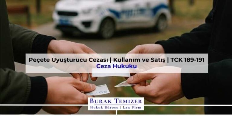 Peçete Uyuşturucu Cezası | Kullanım ve Satış | TCK 189-191