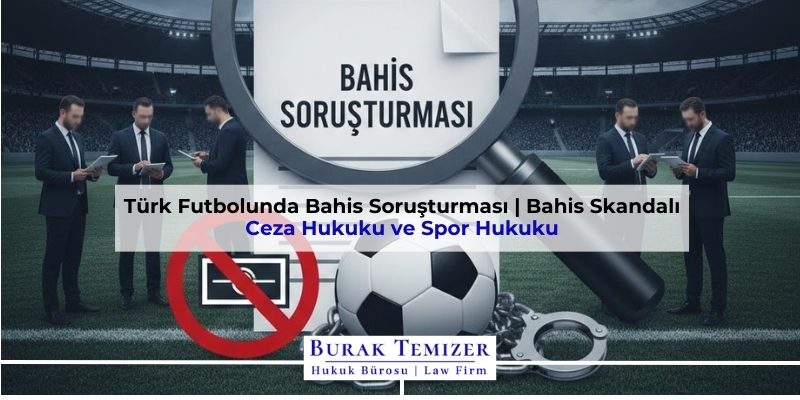 Türk Futbolunda Bahis Soruşturması | Bahis Skandalı | 2026
