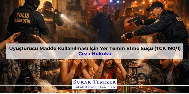 Uyuşturucu Madde Kullanılması İçin Yer Temin Etme Suçu (TCK 190/1)