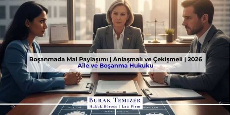 Boşanmada Mal Paylaşımı | Anlaşmalı ve Çekişmeli | 2026