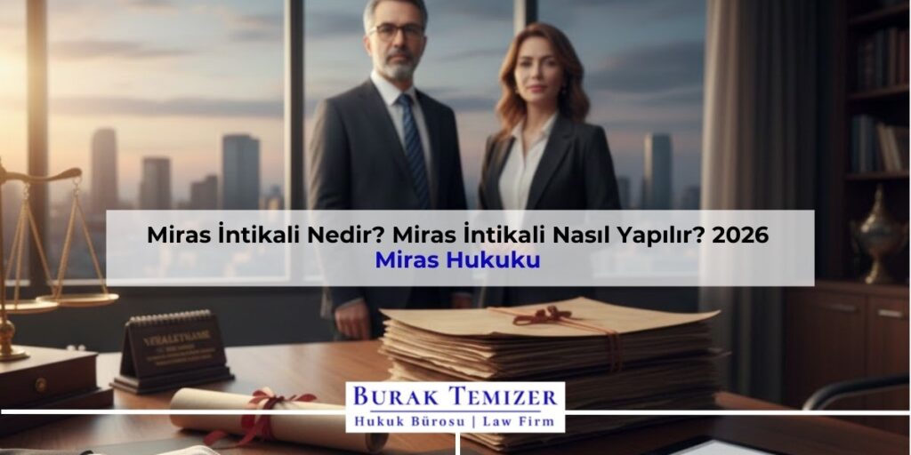 Miras İntikali Nedir? Miras İntikali Nasıl Yapılır? 2026