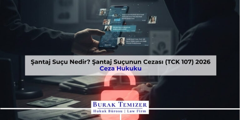 Şantaj Suçu Nedir? Şantaj Suçunun Cezası (TCK 107) 2026