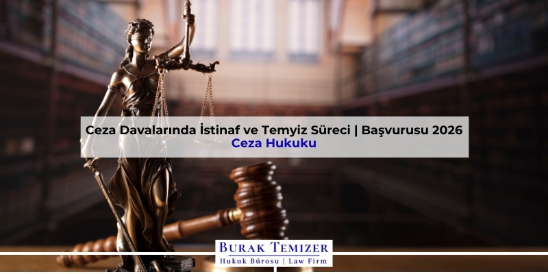 Ceza Davalarında İstinaf ve Temyiz Süreci | Başvurusu 2026