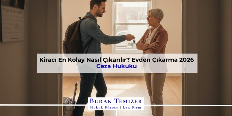 Kiracı En Kolay Nasıl Çıkarılır? Evden Çıkarma 2026