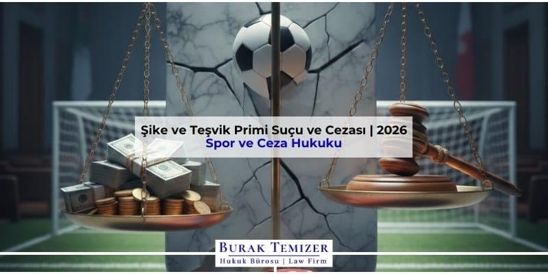 Şike ve Teşvik Primi Suçu ve Cezası | 2026