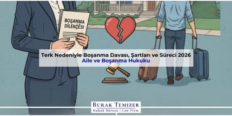 Terk Nedeniyle Boşanma Davası, Şartları ve Süreci 2026
