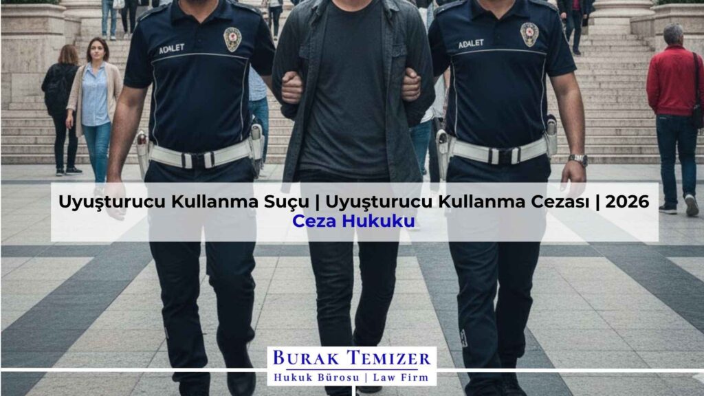 Uyuşturucu Kullanma Suçu | Uyuşturucu Kullanma Cezası | 2026