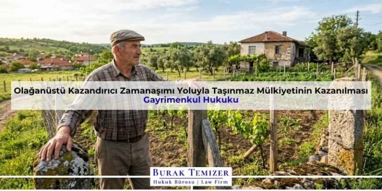 Olağanüstü Kazandırıcı Zamanaşımı Yoluyla Taşınmaz Mülkiyetinin Kazanılması