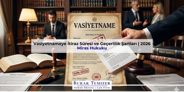 Vasiyetnameye İtiraz Süresi ve Geçerlilik Şartları | 2026