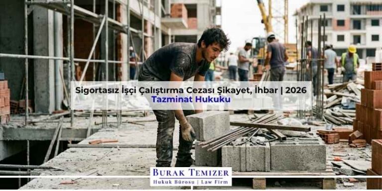Sigortasız İşçi Çalıştırma Cezası Şikayet, İhbar | 2026
