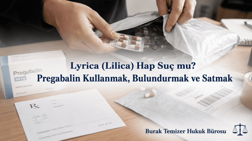 Lyrica (Lilica) Hap Kullanmak Suç Mu?